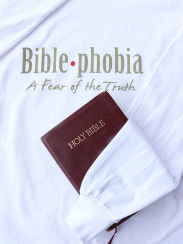 Bible-phobia – A Fear of the Truth