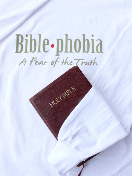 Bible-phobia – A Fear of the Truth